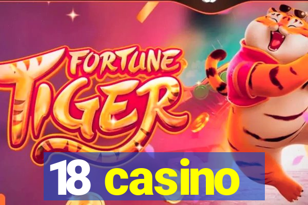 18 casino