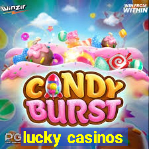 lucky casinos