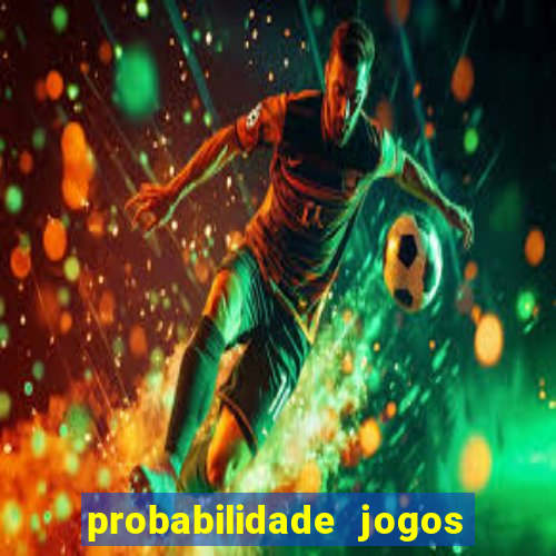 probabilidade jogos de futebol