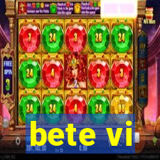 bete vi