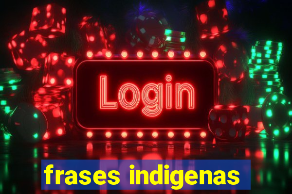 frases indigenas