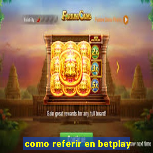 como referir en betplay