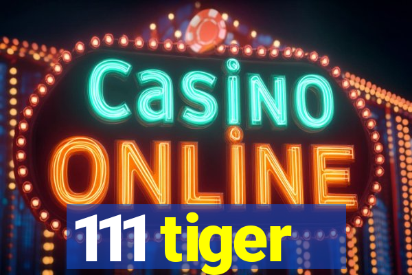 111 tiger