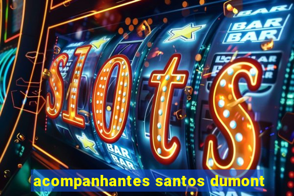 acompanhantes santos dumont