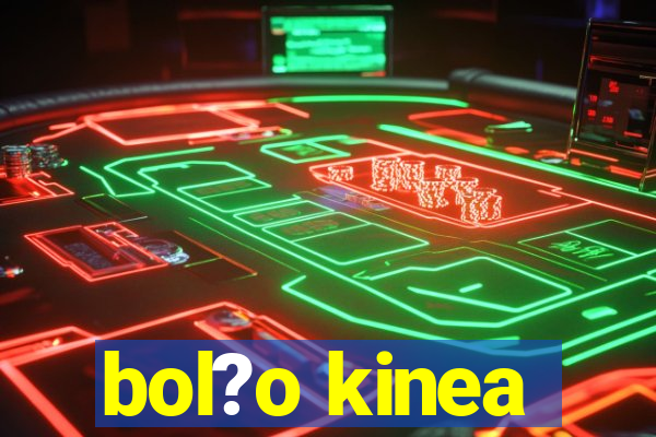 bol?o kinea