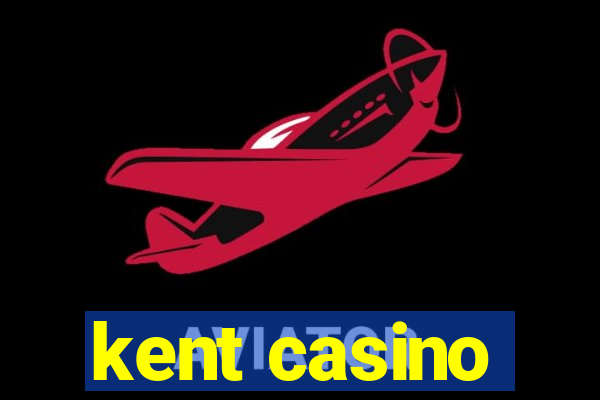 kent casino