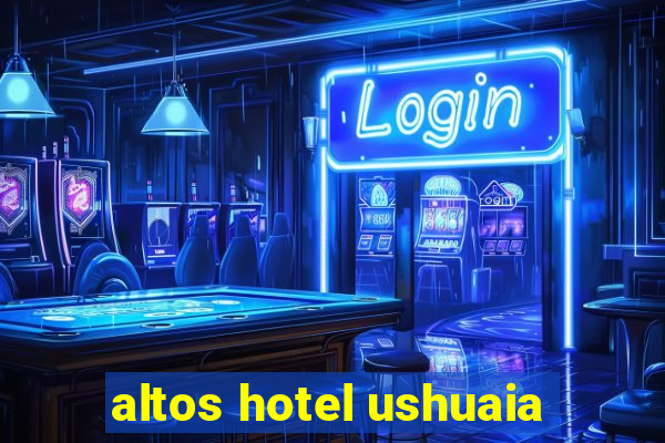 altos hotel ushuaia