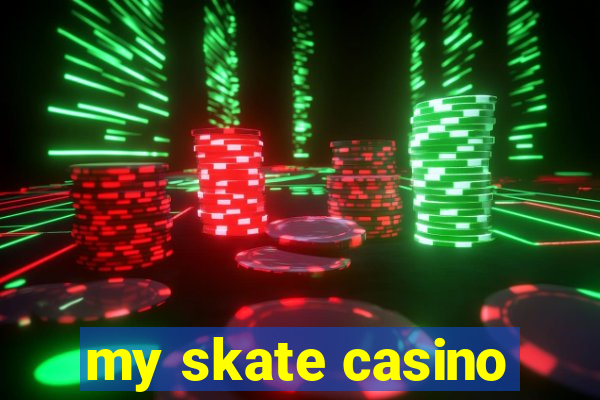 my skate casino