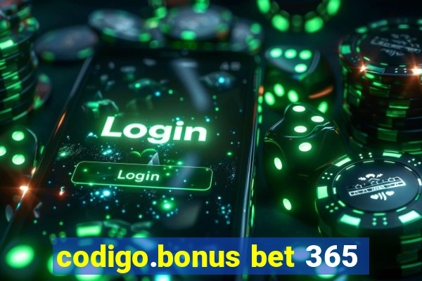 codigo.bonus bet 365