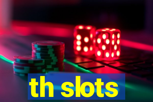 th slots