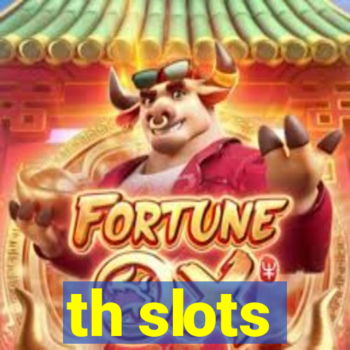 th slots