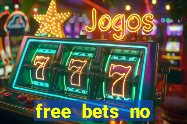 free bets no deposit casino