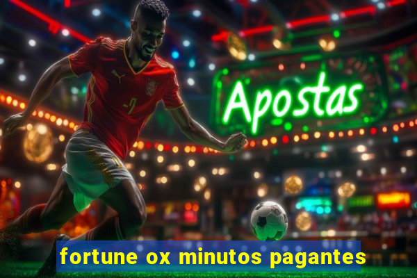 fortune ox minutos pagantes