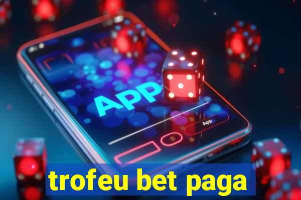 trofeu bet paga