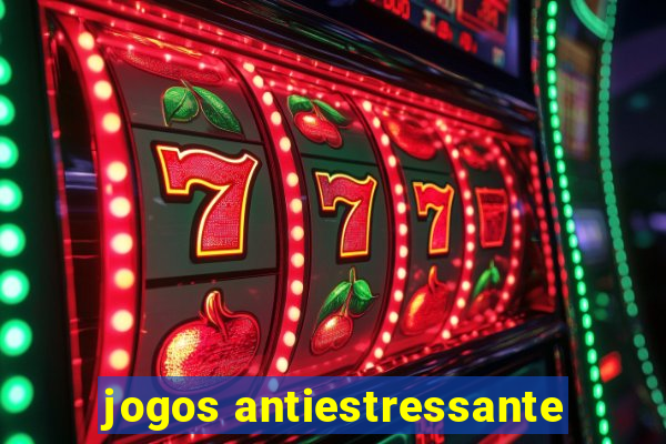 jogos antiestressante