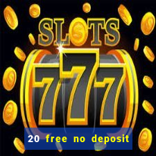 20 free no deposit casino 2021