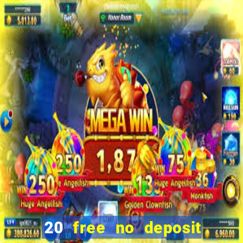 20 free no deposit casino 2021