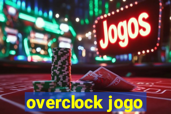 overclock jogo