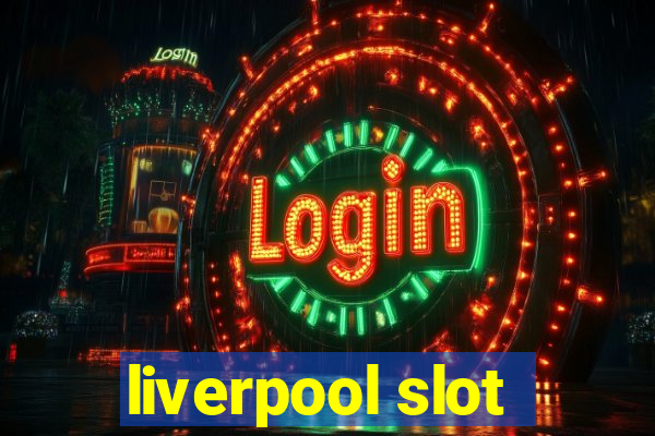 liverpool slot