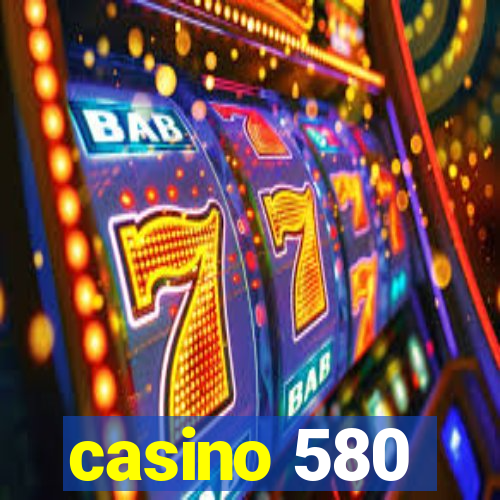 casino 580