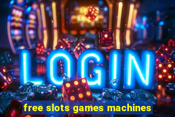 free slots games machines