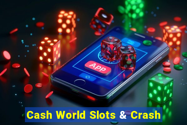 Cash World Slots & Crash