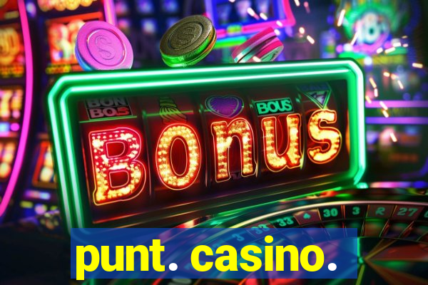 punt. casino.