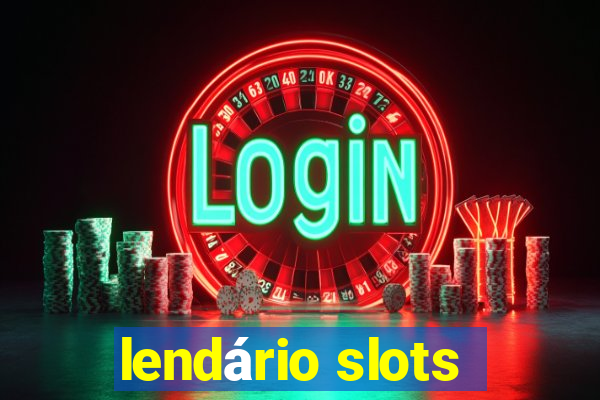 lendário slots