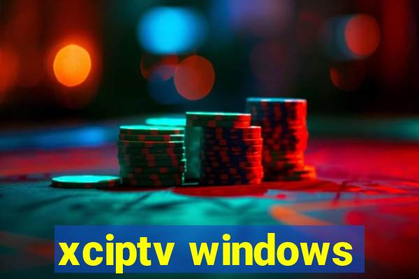 xciptv windows