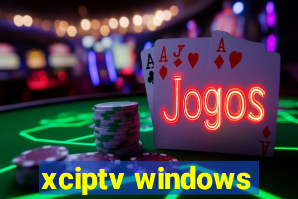 xciptv windows