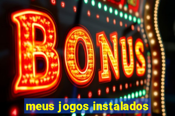 meus jogos instalados