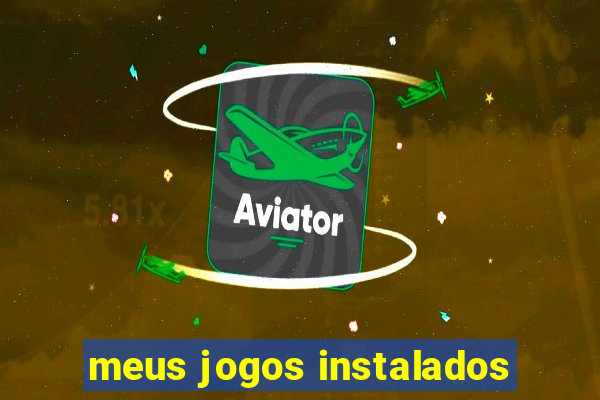 meus jogos instalados