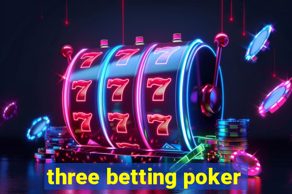 three betting poker