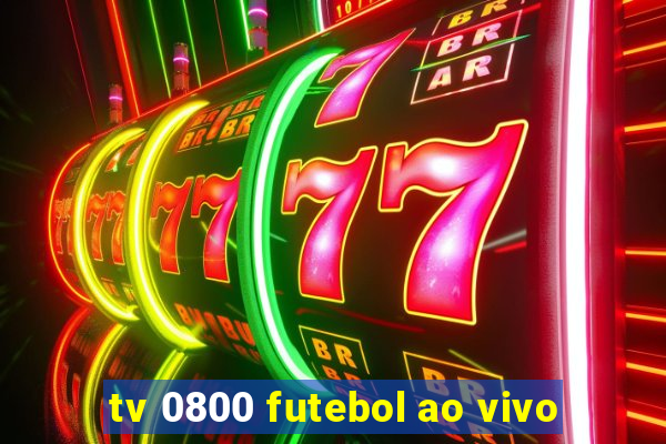 tv 0800 futebol ao vivo