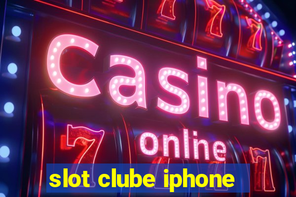 slot clube iphone