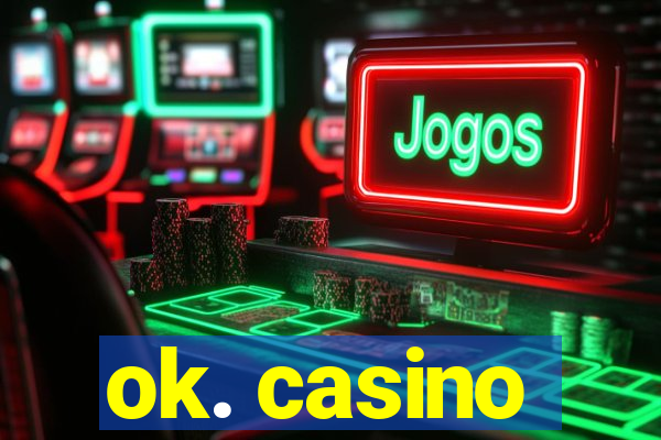 ok. casino