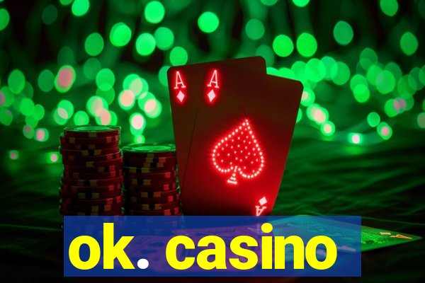 ok. casino