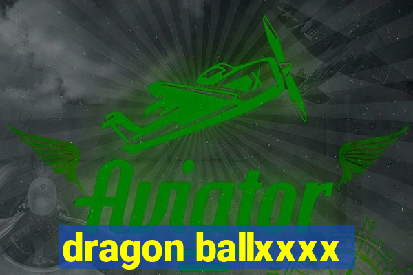 dragon ballxxxx