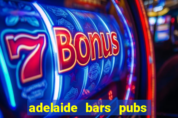 adelaide bars pubs clubs 2020