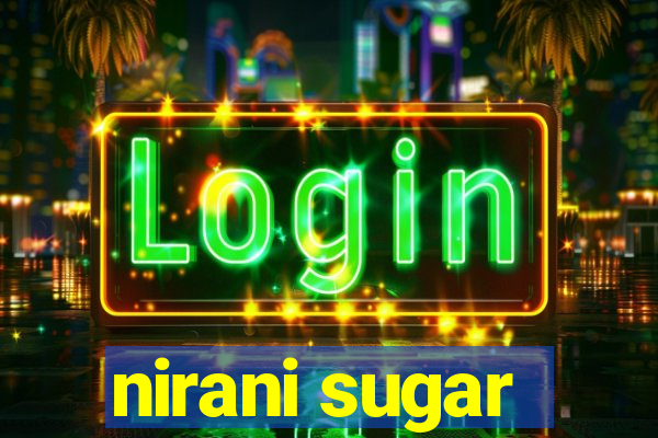 nirani sugar