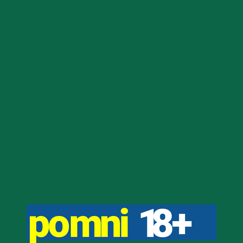 pomni 18+