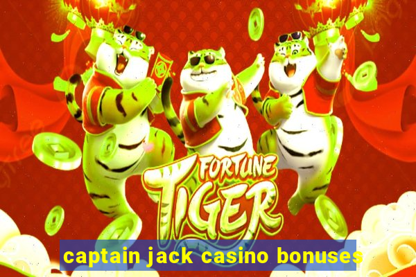 captain jack casino bonuses