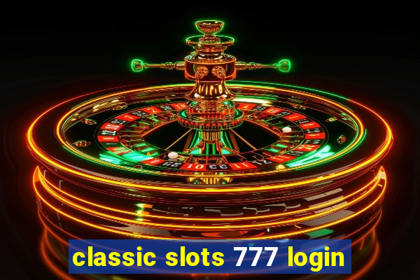 classic slots 777 login