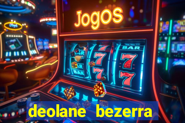 deolane bezerra jogo de aposta