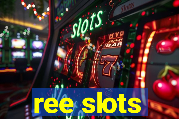 ree slots