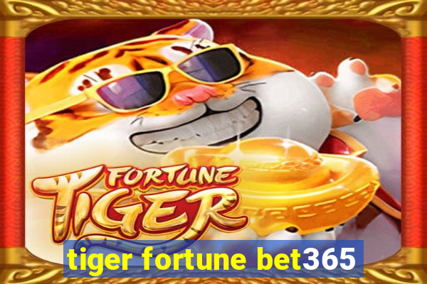 tiger fortune bet365