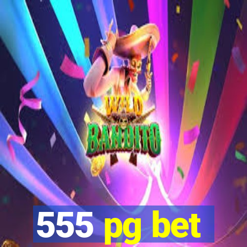 555 pg bet