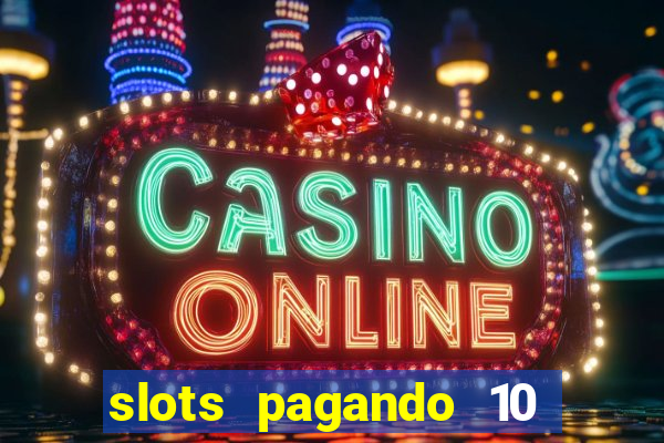 slots pagando 10 no cadastro