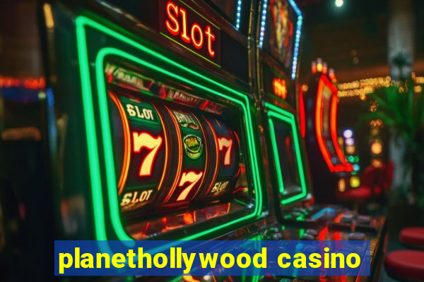 planethollywood casino