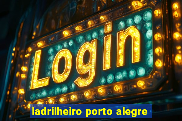 ladrilheiro porto alegre